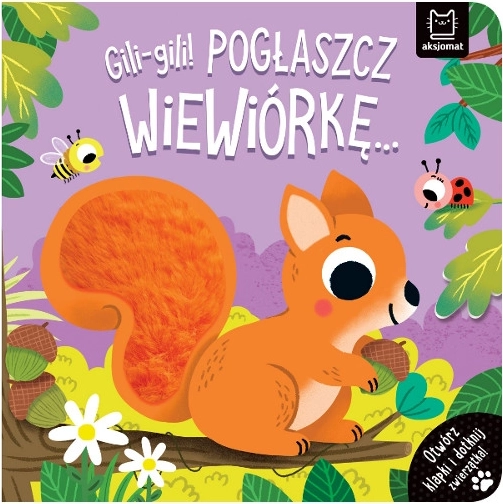 Gili-gili! Aai de eekhoorn – zintuigelijk boekje met flapjes voor de allerkleinsten