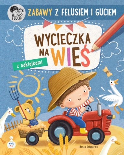 Plezier met Feluś en Gucio: uitstapje naar het platteland – creatief werkboek voor kinderen van 3–4 jaar